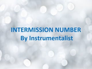INTERMISSION NUMBER
By Instrumentalist
 