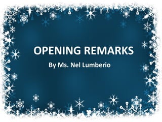 OPENING REMARKS
By Ms. Nel Lumberio
 