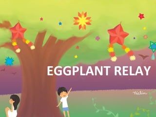 EGGPLANT RELAY
 
