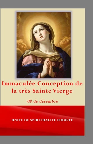 Immaculée Conception de
la très Sainte Vierge
UNITE DE SPIRITUALITE EUDISTE
08 de décembre
 