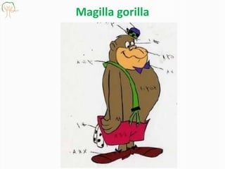 Magilla gorilla

 