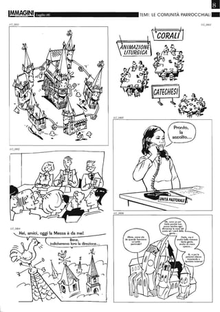 •IM.M~G,!INI Luglio 06 TEMI: LE COMUNITÀ PARROCCHIALI.
~===;;k
fCORAdl
/12_0804
Hei, amici, oggi la Messa è da me!
Bene.
indicheremo loro la direzione...
 