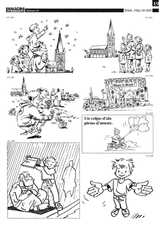 IMMAGINI_ .11/.1" Febb
*<O
o
~"Q ~
~,
'*<"D
t::J
a
O
Un colpo d'ala
pieno d'atllore.
Il
TEMA: FIGLI DI DIO ~
 