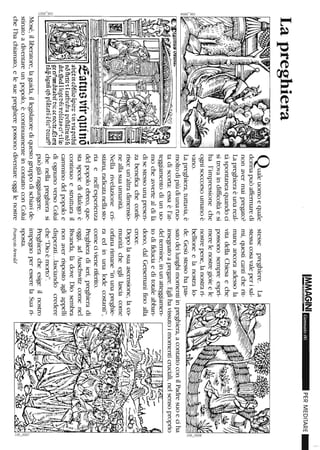 a
~
8
Lapreghiera
~atus~lrqUInoab~tincofihoipie~'1in"iapctoni
nofletir'%:icatbcdrapdhlétienorf
dit.5edilege't'ni"olUtai'ci')'Zilei
seei')nreditllbit"t'ieacnecte.JEterit
~.:__?:-",.:=';;"IraqHisnnq6phit<lttiéfcC')nccurf"
QUaleuomoequale
donnapuòaffermaredi
nonavermaipregato?
Lapreghieraèunareal-
tàspontaneaquandoci
sitrovaindifficoltàesi
hal'impressioneche
ognisoccorsoumanoè
vano.
Lapreghiera,tuttavia,è
moltodipiùdiunaruo-
tadiscorta:essaèl'at-
teggiamentodiunuo-
mocheawertealdilà
disestessounapresen-
zabeneficacheconfe-
risceun'altradimensio-
neallasuaumanità.
Nellarivelazionecri-
stiana,radicatanellasto-
riaenell'esperienza
delpopoloebreo,que-
staspeciedidialogoè
continuoestrutturail
camminodelpopoloe
diognunoversoColui
chenellapreghierasi
~L!____________________________________________________________~
puògiàraggiungere.
Mosé,illiberatore,laguida,illegislatorediquestogruppodischiavide-
stinatoadiventareunpopolo,ècontinuamenteincontattoconColui
chel'hachiamato,elesuepreghierepossonodiventareoggilenostre
IM.MAG,INI
stessepreghiere.La
stessacosavaleperisal-
mi,questicanticherit-
manoancoraadessola
vitadellaChiesaeche
possonosempreespri-
merelenostregioieele
nostrepene,lanostrari-
bellioneelanostralo-
de.Gesùstessohapas-
Gennaio06PERMEDITARE_
satodeilunghimomentiinpreghiera,acontattoconilPadresuoeciha
insegnatoapregare.Eglihavissutoimomenticruciali,nelsensoproprio
deltermine,inunatteggiamen-.-il.,..%wlii.....!
todifiduciaeditotaleabban-
dono,dalGetsemanifinoalla
croce.
Dopolasuaascensione,laco-
munitàcheeglilasciacome
orfanarimane"inunapreghie-
raedinunalodecostanti",
comecivieneriferito.
Preghieradiieri,preghieradi
oggi,adAuschwitzcomenel
Rwanda,làdoveDiosembra
nonaverrispostoagliappelli
disperati...lasciandocredere
che"Dioèmorto".
Preghieracheesigeilnostro
impegnoperesserelaSuari-
sposta.
FrançoisArrwld
 