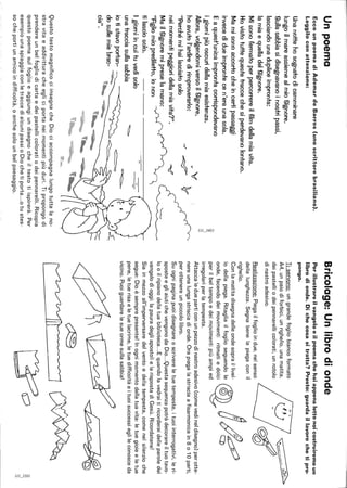 Unpoema
EccounpoemadiAdemardeBarros(unoscrittorebrasiliano).
Leggiloconattenzione:
Unanottehosognatodicatntninare
lungoiltnareassietnealtnioSignore.
Sullasabbiasidisegnavanoinostripassi,
lasciandounadupliceitnpronta:
latniaequelladelSignore.
Misonofertnatoperpercorrereilfiltndellatniavita.
Hovistotuttequestetraccechesiperdevanolontano.
Matnisonoaccortocheincertipassaggi
invecedidueitnprontecen'eraunasola.
Eaquest'unicaitnprontacorrispondevano
igiornipiùoscuridellatniaesistenza.
""
~
~I
Allora,volgendotniversoilSignore,
hoavutol'ardirediritnproverarlo:"Vly-....r~~
"Perchétnihailasciatosolo
neitnotnentipeggioridellatniavita?".
MailSignoretnipreselatnano:
"Figliotnioprediletto,ionon
tilasciosolo.
Igiorniincuituvedisolo
unatracciasullasabbia
iotistavoportan-
dosulletniebrac-
cia".
~
'----
~
~
-QuestotestomagnificociinsegnacheDiociaccompagnalungotuttalano-
stravitaeaddiritturacheegliciportaneimomentipiùduri.Tipropongodi
prendereunbelfogliodicartaedeipastellicoloratiodeipennarelli.Ricopia
questopoemasulfoglioeaggiungiundisegnocheiltestotiispirerà.Per
esempiounaspiaggiaconletraccedialcunipassioDiochetiporta...otustes-
socheportiunamicoindifficoltà,oanchesolounbelpaesaggio.
Bricolage:Unlibrodionde
Perillustrareilvangeloeilpoemachehaiappenalettonoicostruiremoun
librodionde.Dichecosasitratta?Presto:guardaillavorochetipro-
pongo.
Tiservono:ungrandefogliobiancoformato
A4,unpaiodiforbici,unrighello,unamatita,
deipastelliodeipennarellicolorati,unrotolo
dinastroadesivo.
,~
c#Realizzazione:Piegailfoglioindue,nelsenso
dellalunghezza.Segnabenelapiegaconil
righello.
Conlamatitadisegnadelleondesopraillivel-
lodellapiega.Ritagliailfoglioseguendole
onde,facendodeimovimentiritmatiedolci
perilbeltempoedeimovimentipiùampied
irregolariperlatempesta.
~J/~
Attaccaledueparticonunpezzodinastroadesivo(comevedineldisegno)perotte-
nereunalungastrisciadionde.Orapiegalastrisciaafisarmonicain8o10parti,
perottenereunpiccololibro.
Suognipaginapuoidisegnareoscrivereletuetempeste,ituoiinterrogativi,leri-
sposteegliaiutichevengonodaDio...Questasequenzapotràdecorareiltuotavo-
looilripianodellatuabiblioteca...Equandolavedraitiricorderaidelleparoledel
vangelodioggi:lapauradegliapostolielarispostadiGesù.Ricordatene!
Siainmezzoall'imperversaredelventoedellatempesta,comenelsilenzioche
segue:Dioèsemprepresente!Inognimomentodellatuavita:letuegioieeletue
pene,letuerisaeletuelacrime,letuedifficoltàeituoisuccessieglileconosceda
vicino.Puoiguardarelesueormesullasabbia!
~
~
~
~o-C>
'"~I
 