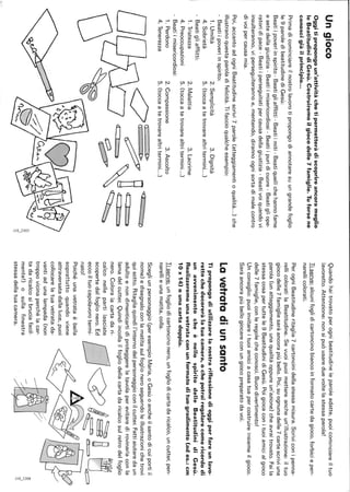 Ungioco
Oggitipropongoun'attivitàchetipermetteràdiscoprireancorameglio
leBeatitudinidiGesù.Costruiremoilgiocodelle7famiglie.Tuforsene
conoscigiàilprincipio...
Primadicominciareilnostrolavorotipropongodiannotaresuungrandefoglio
le9paroledibeatitudinediGesù:
Beatiipoveriinspirito-Beatigliafflitti-Beatiimiti-Beatiquellichehannofame
esetedellagiustizia-Beatiimisericordiosi-Beatiipuridicuore-Beatigliope-
ratoridipace-Beatiiperseguitatipercausadellagiustizia-Beativoiquandovi
insulteranno,viperseguiterannoe,mentendo,dirannoognisortadimalecontro
divoipercausamia.
Poi,accantoadogniBeatitudinescrivi7parole(atteggiamentioqualità...)che
illustranoquestaparoladifelicità.Tifaccioqualcheesempio:
Beatiipoveriinspirito:
1.Umiltà2.Semplicità3.Dignità
4.Sobrietà5.(toccaatetrovarealtritermini...)
Beatigliafflitti:
1.Tristezza
4.Preoccupazioni
Beatiimisericordiosi:
1.Perdono
4.Tenerezza
2.Malattia3.Lacrime
5.(toccaatetrovarealtritermini...)
2.Compassione3.Ascolto
5.(toccaatetrovarealtritermini...)
//0-g:q====n
<--./O~bl:;;-_~
~b~~
Quandohaitrovatoperognibeatitudineleparoleadatte,puoicominciareiltuo
lavoretto.Attenzione:nonsipuòusareduevoltelastessaparola!
Tiserve:alcunifoglidicartoncinobiancoinformatocartedagioco,forbiciepen-
narellicolorati.
PerogniBeatitudineritaglia7cartoncinidellastessamisura.Scriviconipenna-
rellicoloratilaBeatitudine.Sevuoipuoimettereancheun'illustrazione:iltuo
giocodelle7famigliesaràancorapiùbello.Poi,suognunadelle7cartescriviuna
parola(unatteggiamento,unaqualitàoppureun'azione)cheavraitrovato.Faila
stessacosapertuttele9BeatitudinidiGesù.Poigiocaconituoiamicialgioco
delle7famiglie,conleregolecheconosci.Buondivertimento!
Unconsiglio:puoiinvitareituoiamiciacasatuapercostruireinsiemeilgioco.
Saràancorapiùbellogiocareconungiocopreparatodavoi.
lavetratadiunsanto
Tipropongodiutilizzarelan.ostrariflessionedioggiperfareunlavo-
rettochedecoreràlatuacamera,ochepotrairegalarecomericordodi
unavvenimentocheènellospiritodelleBeatitudinidiGesù.
Realizzeremounavetrataconunformatodituogradimento(ades.:cm
10x14)ounacartadoppia.
Tiserve:unfogliodicartoncinonero,unfogliodicartadaricalco,uncutter,pen-
narellieunamatita,colla.
Scegliunpersonaggio(peresempioMaria,oGesùoancheilsantodicuiportiil
nome)edisegnaloconlamatitasulfoglioneroseguendoleillustrazionichetrovi
quisotto.Ritagliaquindil'internodelpersonaggioconilcutter.Fattiaiutaredaun
adultoenondimenticartidiproteggerelatavolaperevitaredirovinarlaconla
lamadelcutter.Quindiincollailfogliodellacartadaricalcosulretrodelfoglio
nero.Coloralacartadari-
calconellepartilasciate
scopertedalfoglionero.Ed
eccoiltuocapolavorotermi-
nato!
Poichéunavetrataèbella
soprattuttoquandoviene
attraversatadallaluce,puoi
collocarelatuavetratada-
vantiadunalampada(non
troppovicinaperchélacar-
tadaricalcosibruciafacil-
mente!)osullafinestra
stessadellatuacamera.
~
~'
 