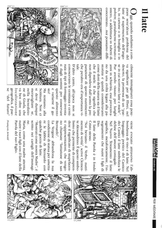 ;:;;
I
§
Illatte
oggi,quandoandiamoacom-
praresenz'alcunproblemadel
lattealsupermercatodell'ango-
lo,incartoneoinbottigliaoin
polvere,parzialmentescrematoo
intero,oaddiritturaintubettidi
concentrato...noipossiamodiffi-
cilmenteimmaginarcicosapote-
vasignificarepergliEbrei,nel
deserto,lapromessadiun"pae-
seincuiscorronolatteemiele".
Puravendovissutoperlunghi
anniinschiavitù,essiproveniva-
nodaunaciviltàlegataallapa-
storiziaequindiconsideravano
comedonidellanaturasiaillatte
cheilmiele.nchesignificache
nondipendevadall'uomolapre-
parazionediquestonutrimento
cheperaltroerad'importanzavi-
tale.
D'altrocanto,all'epocanonsi
conoscevanolecentinaiaecenti-
naiaditipidiformaggioinventa-
tidagliuominiperconservare
'-=--""7"':"""'mm11Till11rmTlT=-r:---~~""---''''''''''=------=-Vi7ar==__"l<'<l1questoalimento
evariarneilgu-
sto!
Marestiamoalla
Scrittura.Nonci
sidevedunque
meravigliarese,
nellabenedizio-
nediGiuda,che
vabenoltreuna
localizzazione
geografica,ilpae-
se"delfuturo"
IM.M~G,INIOttobre06
vieneevocatoattraversol'ab-
bondanzadivinoedilatte.Nel
linguaggiopoeticodelCantico
deiCanticiillattesimbolizzale
deliziedell'amoreconiugale.
NelNuovoTestamentoillatte
significa,metaforicamente,l'in-
segnamentochenutreifiglidi
Dio.
nlattedellaParolaèinfondo
Cristostesso.
"NoibeviamoilVerbo,nutri-
mentodiverità",scriveClemen-
teAlessandrino.Èquestosimbo-
lismochepermettedicompren-
dereilsignificatodistupefacen-
tirappresentazioni,chevengo-
nochiamate"lattazionedisan
Bernardo".
LaVergineabbandonalasua
condizionedistatuaperumetta-
relelabbradiBernardocon
qualchegocciadilatte.
"MostraticomenostraMadre",è
scrittoneicartiglidell'immagi-
ne.
Maria,comeunamadreattenta,
nutreisuoifigliconillattedella
ParoladelsuoFiglio.
FrançoisArnold
PERMÉDITARE_
 