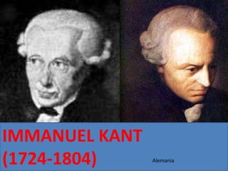 IMMANUEL KANT
(1724-1804)     Alemania
 