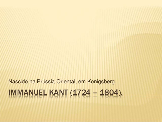 immanuel kant 1724 1804 essay Immanuel kant (1724-1804) is one of the most influential philosophers in history of western philosophy a main representative of the western-european classical philosophy, immanuel kant dealt with the best traditions of the german idealism. immanuel kant 1724 1804 essay Immanuel kant (1724-1804) is one of the most influential philosophers in history of western philosophy a main representative of the western-european classical philosophy, immanuel kant dealt with the best traditions of the german idealism.