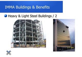 IMMA Buildings & Benefits
Heavy & Light Steel Buildings / 2
 