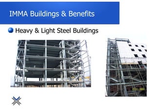 IMMA Buildings & Benefits
Heavy & Light Steel Buildings
 