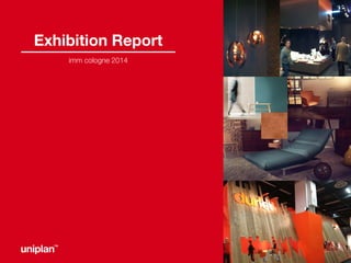 Exhibition Report
imm cologne 2014

 