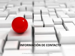 INFORMACIÓN DE CONTACTO

 (C) Infoseg 2010-2013 http://www.infoseg.com/is_cst.shtml
 