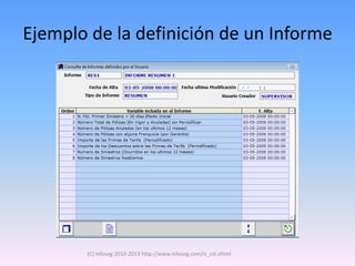 Ejemplo de la definición de un Informe




       (C) Infoseg 2010-2013 http://www.infoseg.com/is_cst.shtml
 