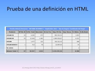 Prueba de una definición en HTML




      (C) Infoseg 2010-2013 http://www.infoseg.com/is_cst.shtml
 
