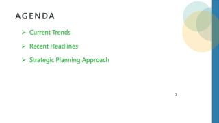 A G E N DA
7
 Current Trends
 Recent Headlines
 Strategic Planning Approach
 
