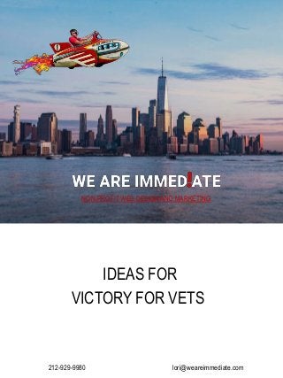 IDEAS FOR
VICTORY FOR VETS
212-929-9980 lori@weareimmediate.com
NON-PROFIT WEB DESIGN AND MARKETING
 