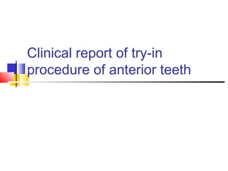 Clinical report of try-in
procedure of anterior teeth
 