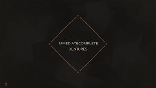 2
IMMEDIATE COMPLETE
DENTURES
 