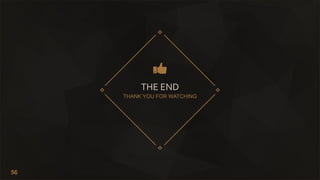 56
THE END
THANK YOU FOR WATCHING
 