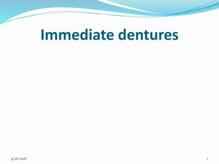 Immediate dentures
9/26/2018 1
 