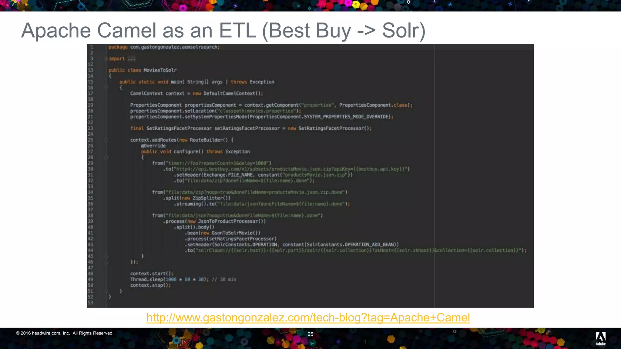 © 2016 headwire.com, Inc. All Rights Reserved. 25
Apache Camel as an ETL (Best Buy -> Solr)
http://www.gastongonzalez.com/tech-blog?tag=Apache+Camel
 