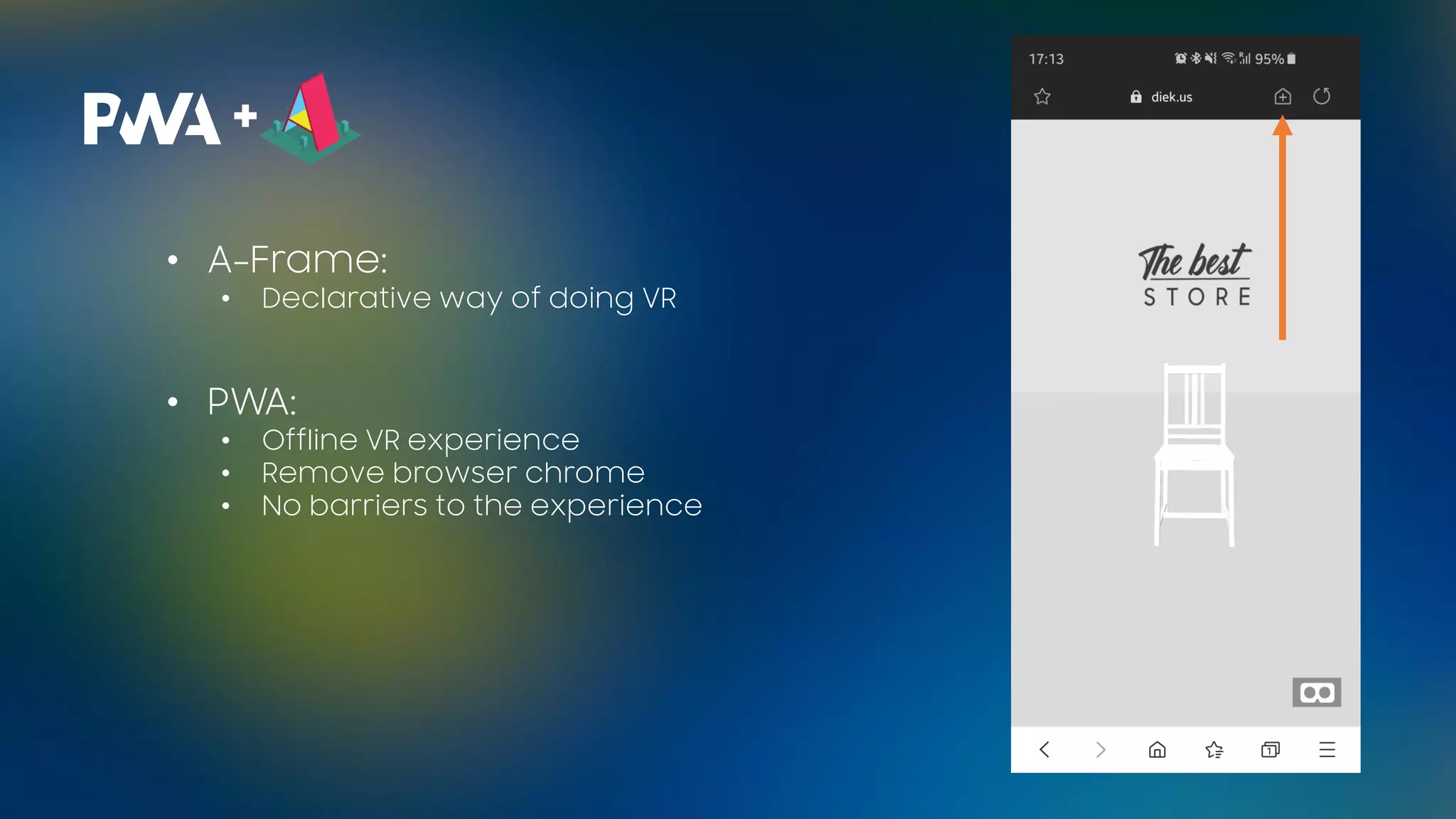 +
• A-Frame:
• Declarative way of doing VR
• PWA:
• Offline VR experience
• Remove browser chrome
• No barriers to the experience
 