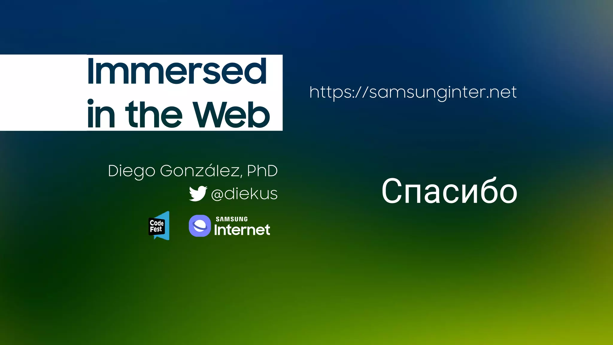 Diego González, PhD
@diekus
https://samsunginter.net
Спасибо
 