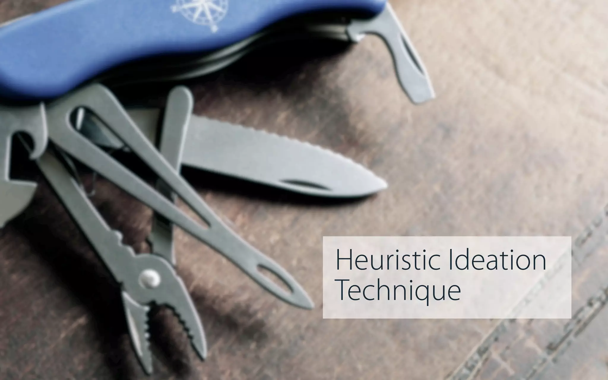 Heuristic Ideation
Technique

 