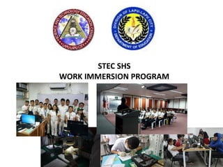 STEC SHS
WORK IMMERSION PROGRAM
 