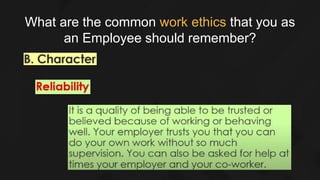 What are the common work ethics that you as
an Employee should remember?
 