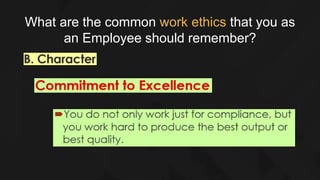 What are the common work ethics that you as
an Employee should remember?
 
