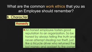 What are the common work ethics that you as
an Employee should remember?
 