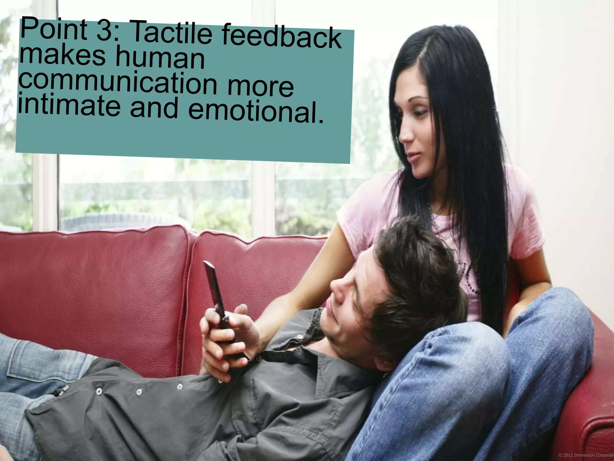 ©2012 Immersion Corporation–Confidential
© 2011 Immersion Corporatio
 