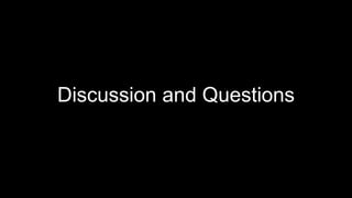 Discussion and Questions
 