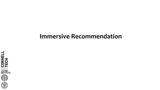 Immersive Recommendation
 