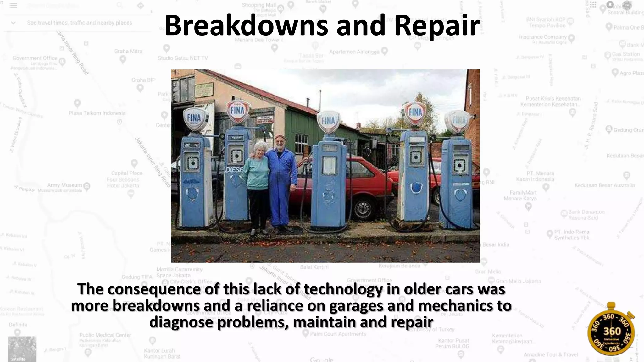Breakdowns and Repair
The consequence of this lack of technology in older cars was
more breakdowns and a reliance on garages and mechanics to
diagnose problems, maintain and repair
 