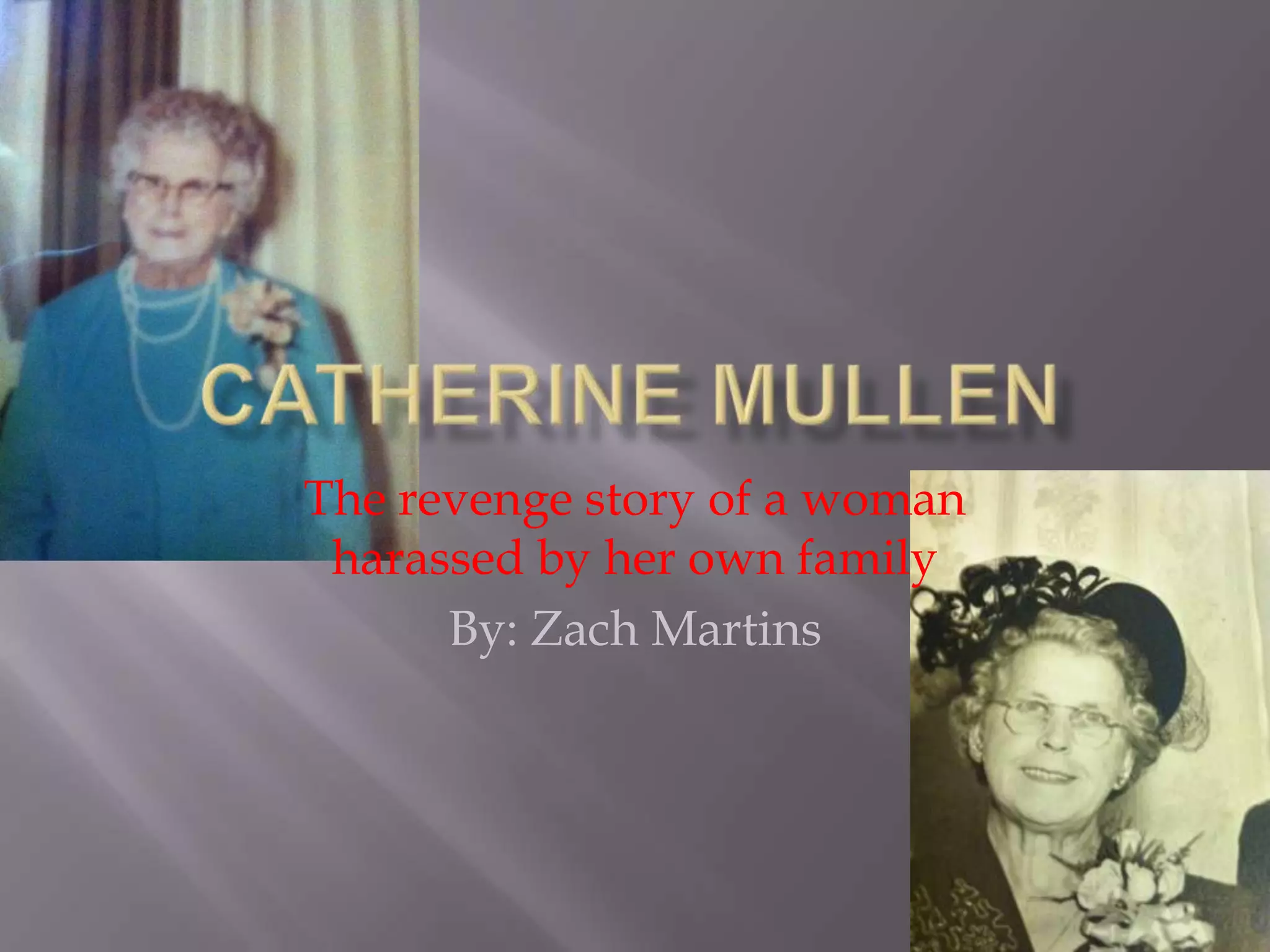 The revenge story of a woman
harassed by her own family
By: Zach Martins