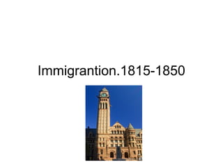 Immigrantion.1815-1850
 