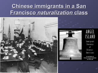 Chinese immigrants in a SanChinese immigrants in a San
FranciscoFrancisco naturalizationnaturalization classclass
 