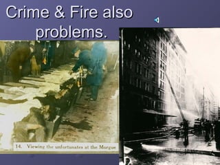 Crime & Fire alsoCrime & Fire also
problems.problems.
 