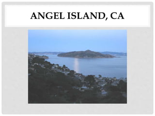 ANGEL ISLAND, CA
 