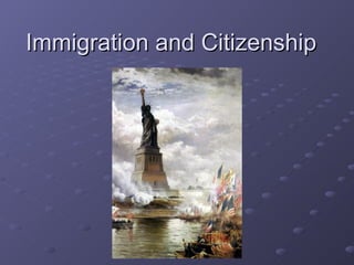 Immigration and Citizenship 