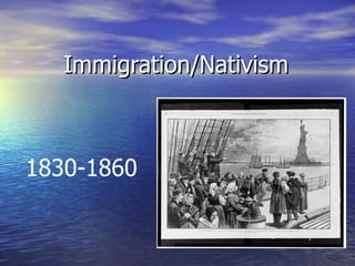 Immigration/Nativism 1830-1860 