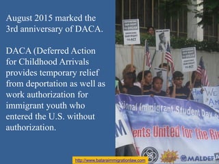 http://www.bataraimmigrationlaw.com
August 2015 marked the
3rd anniversary of DACA.
DACA (Deferred Action
for Childhood Ar...