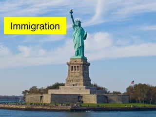 Immigration
 