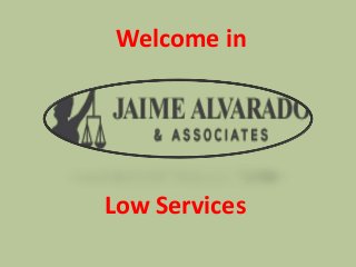 Welcome in
Low Services
 