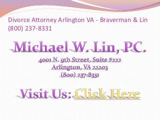Divorce Attorney Arlington VA - Braverman & Lin
(800) 237-8331
 