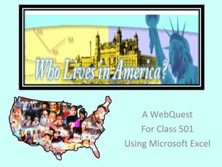 A WebQuest For Class 501 Using Microsoft Excel 