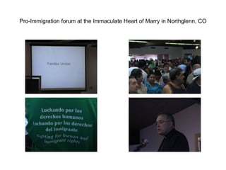 Pro-Immigration forum at the Immaculate Heart of Marry in Northglenn, CO 